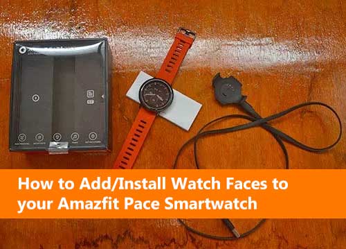 Come aggiungere/installare i quadranti dell'orologio sul tuo smartwatch Amazfit Pace (tutorial passo passo)